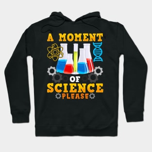 Cute & Funny A Moment Of Science Please Pun Hoodie